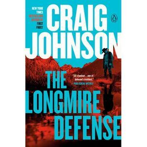 The Longmire Defense: A Longmire Mystery -- Craig Johnson